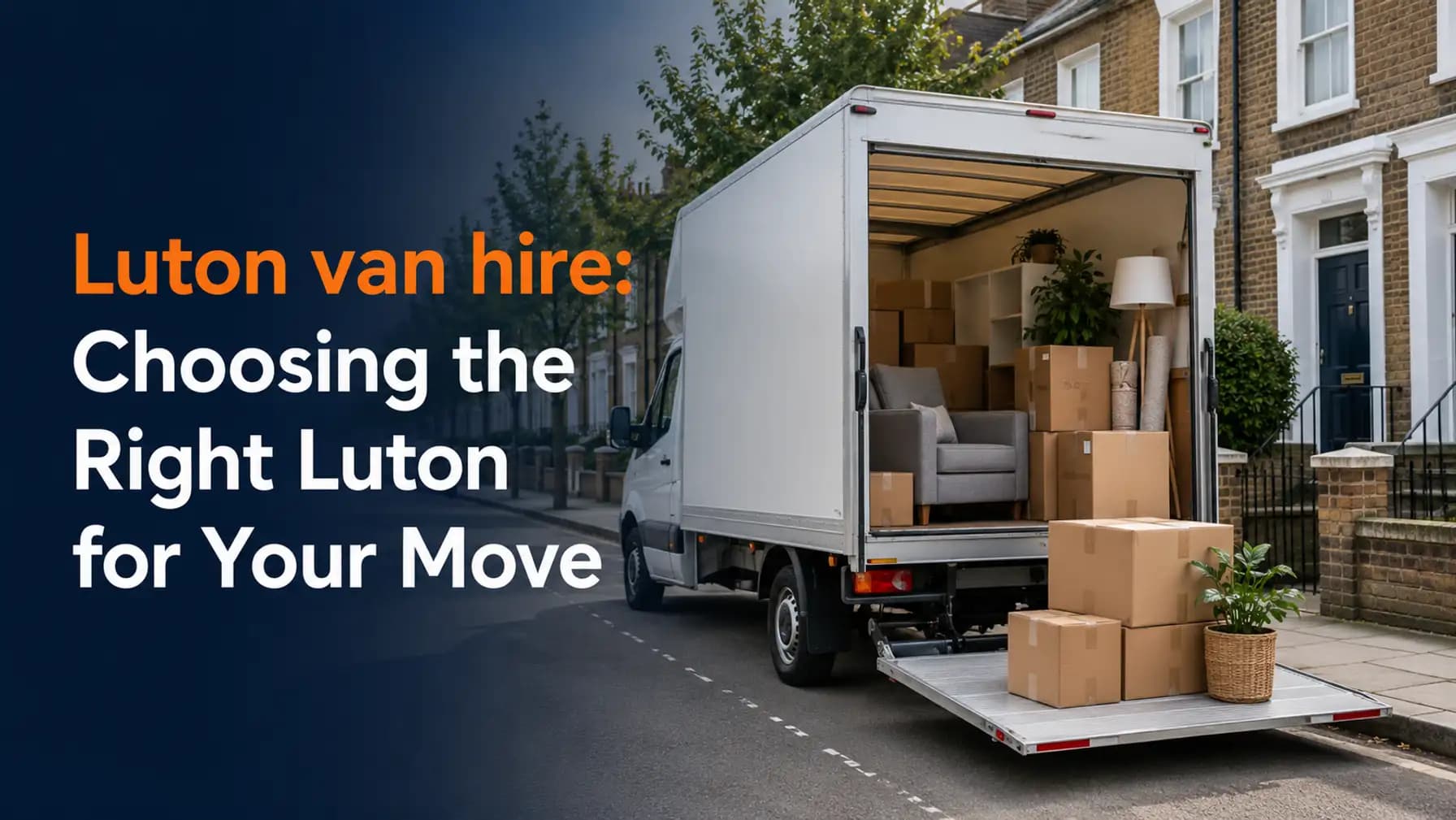 Luton van hire: Choosing the Right Luton for Your Move